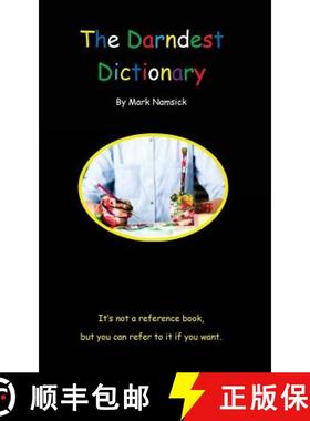 预订 The Darndest Dictionary: It's Not A Reference Book, But You Can Refer To It If You Want [9780692885161]