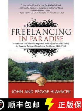 预订 Freelancing In Paradise: The Story of Two American Reporters Who Supported Their Family by Cover... [9780981903477]