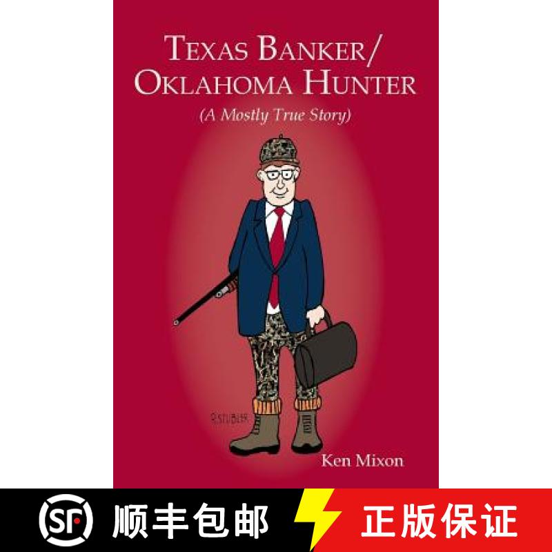 【2-3周达】Texas Banker/Oklahoma Hunter: A Mostly True Story [9780692760987]