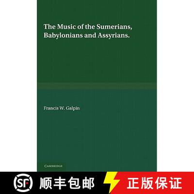 【3-4周达】The Music of the Sumerians: And Their Immediate Successors, the Babylonians and Assyrians [9780521180634]