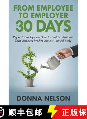 【3-4周达】From Employee to Employer in 30 Days: Repeatable Tips on How to Build a Business That Attr... [9781635014426]