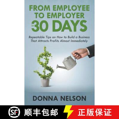 预订 From Employee to Employer in 30 Days: Repeatable Tips on How to Build a Business That Attracts P... [9781635014426]