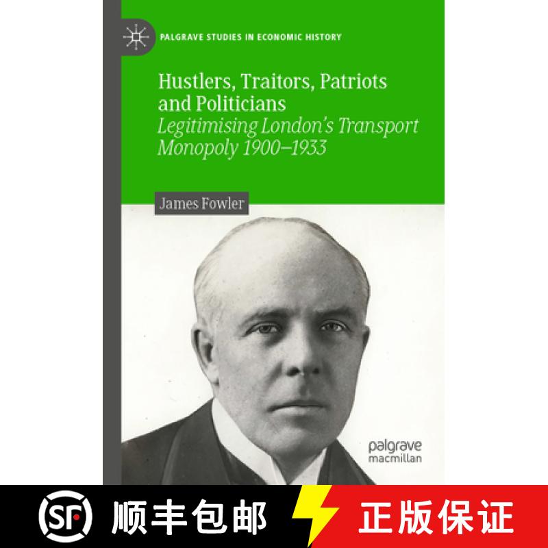 【3-4周达】Hustlers, Traitors, Patriots and Politicians: Legitimising London's Transport Monopoly 190... [9783031392986]