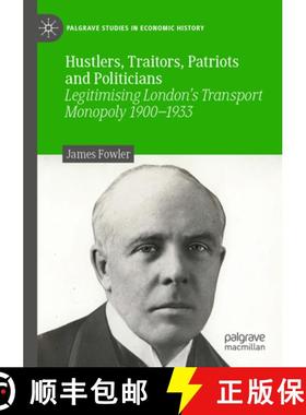 【3-4周达】Hustlers, Traitors, Patriots and Politicians: Legitimising London's Transport Monopoly 190... [9783031392986]