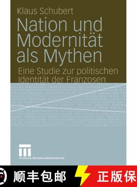 【3-4周达】Nation und Modernität als Mythen : Eine Studie zur politischen Identität der Franzosen [9783810038524]
