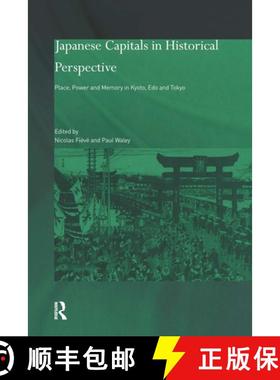 【3-4周达】Japanese Capitals in Historical Perspective : Place, Power and Memory in Kyoto, Edo and Tokyo [9780415405812]