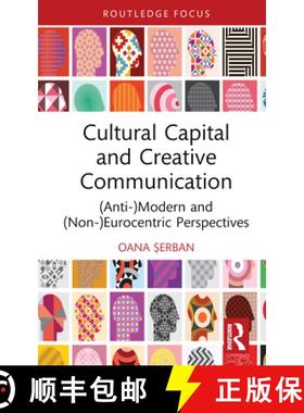 【3-4周达】Cultural Capital and Creative Communication: (Anti-)Modern and (Non-)Eurocentric Perspectives [9781032360133]