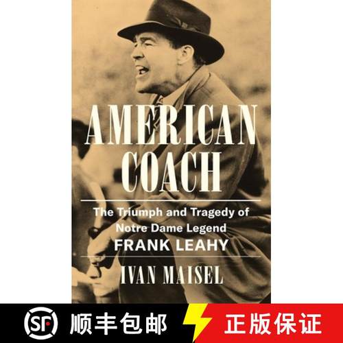 【3-4周达】American Coach: The Triumph and Tragedy of Notre Dame Legend Frank Leahy [9780306835780]
