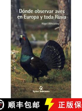【3-4周达】Dónde Observar Aves en Europa y toda Rusia [Where to Watch Birds in Europe and Throughout... [9788487334573]