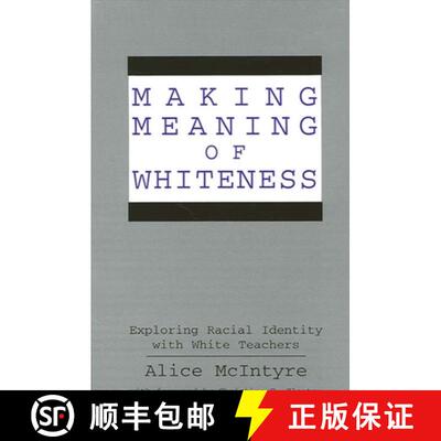 【3-4周达】Making Meaning of Whiteness : Exploring Racial Identity with White Teachers [9780791434963]