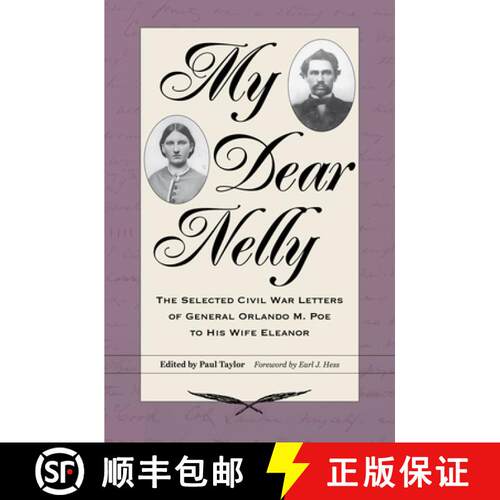 【3-4周达】精装 My Dear Nelly – The Selected Civil War Letters of General Orlando M. Poe to His Wife... [9781606354070]