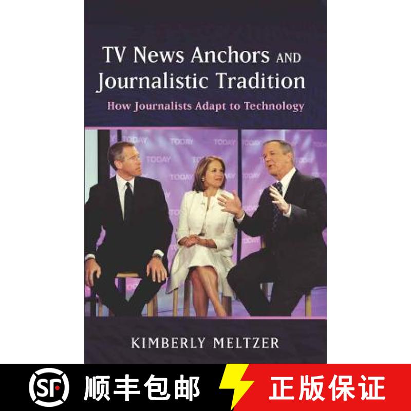 预订 TV News Anchors and Journalistic Tradition: How Journalists Adapt to Technology [9781433108952]