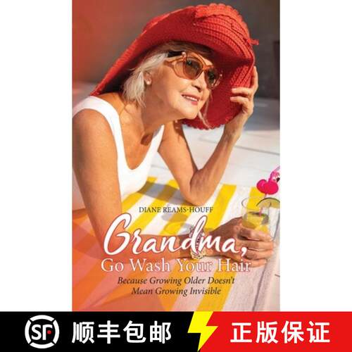 【3-4周达】Grandma, Go Wash Your Hair: Because Growing Older Doesn't Mean Growing Invisible [9798318835254]