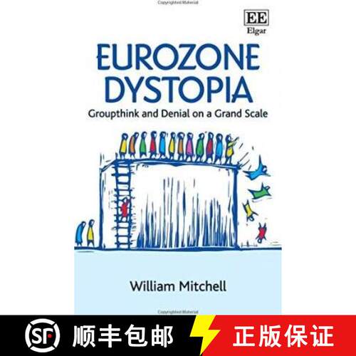 【3-4周达】精装 Eurozone Dystopia - Groupthink and Denial on a Grand Scale: Groupthink and Denial on ... [9781784716653]