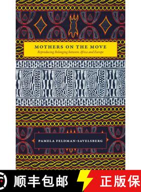 预订 Mothers on the Move – Reproducing Belonging between Africa and Europe [9780226389745]