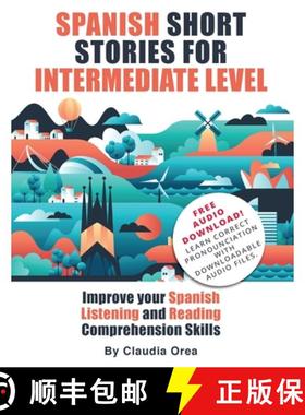 预订 Spanish Short Stories for Intermediate Level: Improve Your Spanish Listening and Reading Compreh... [9781684892792]