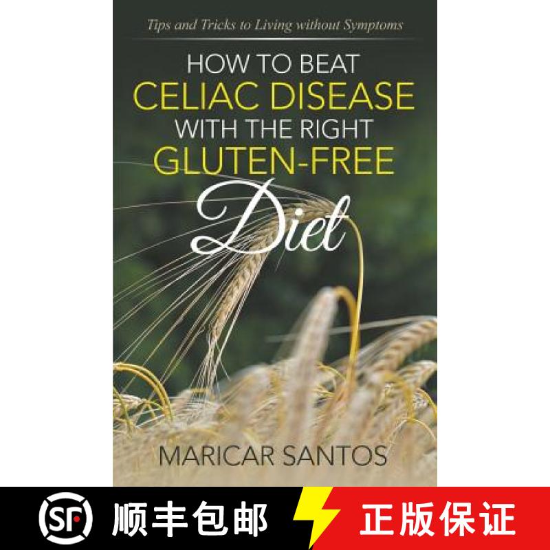 【3-4周达】How to Beat Celiac Disease with the Right Gluten-Free Diet: Tips and Tricks to Living with... [9781635012385]