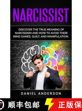 预订 Narcissist: Discover the true meaning of narcissism and how to avoid their mind games, guilt, an... [9781801445900]