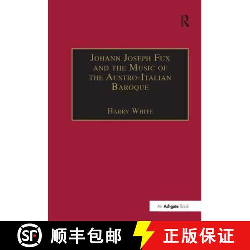 【3-4周达】精装 Johann Joseph Fux and the Music of the Austro-Italian Baroque: And the Music of the A... [9780859678322]