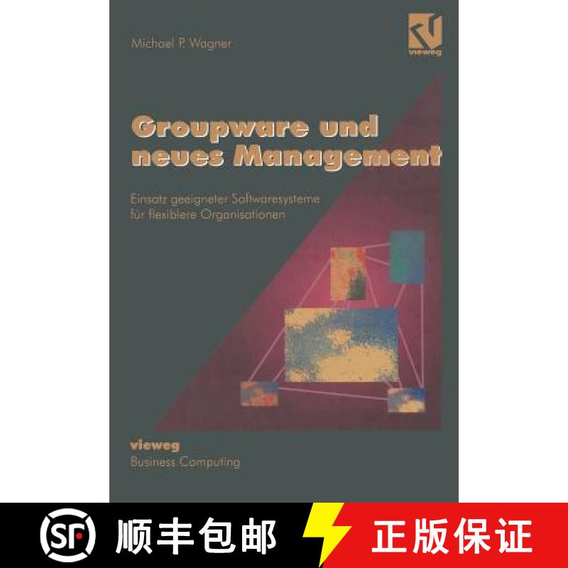 【3-4周达】Groupware Und Neues Management: Einsatz Geeigneter Softwaresysteme Für Flexiblere Organis... [9783322849335]