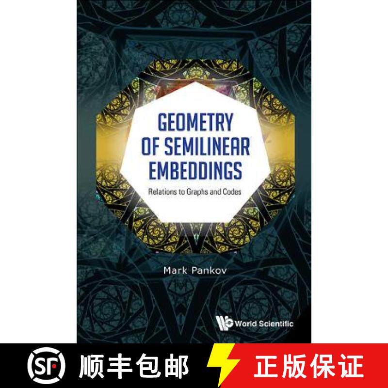 【3-4周达】Geometry of Semilinear Embeddings: Relations to Graphs and Codes [9789814651073]