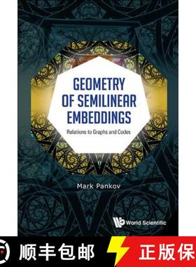 【3-4周达】Geometry of Semilinear Embeddings: Relations to Graphs and Codes [9789814651073]