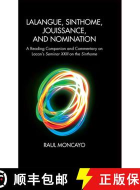 【3-4周达】Lalangue, Sinthome, Jouissance, and Nomination : A Reading Companion and Commentary on Lac... [9780367104016]