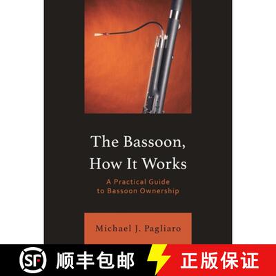 【3-4周达】The Bassoon, How It Works : A Practical Guide to Bassoon Ownership [9781538190845]