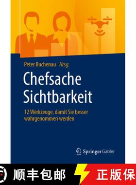 【3-4周达】Chefsache Sichtbarkeit: 12 Werkzeuge, Damit Sie Besser Wahrgenommen Werden [9783658306052]