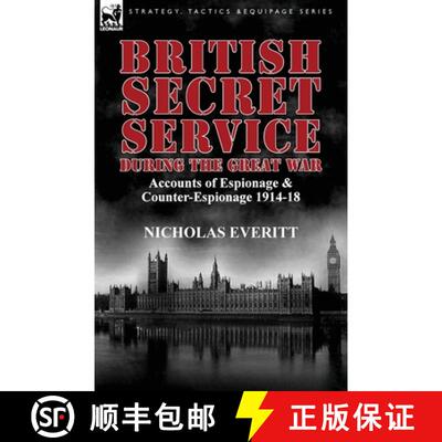 【3-4周达】British Secret Service During the Great War: Accounts of Espionage & Counter-Espionage 191... [9781782820611]