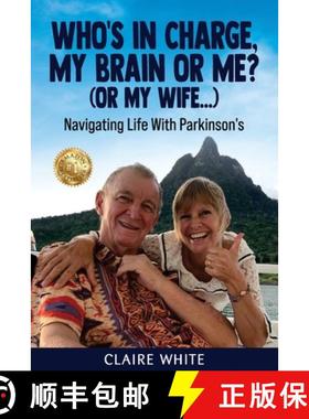 预订 Who's in Charge, My Brain or Me? (or My Wife...): Navigating Life With Parkinson's [9781922982889]