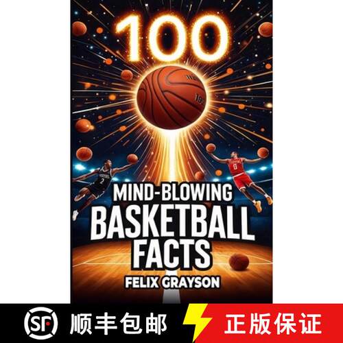 【3-4周达】100 Mind-Blowing Basketball Facts: 100 Jaw-Dropping Moments That Changed the Game Forever [9781069832504]