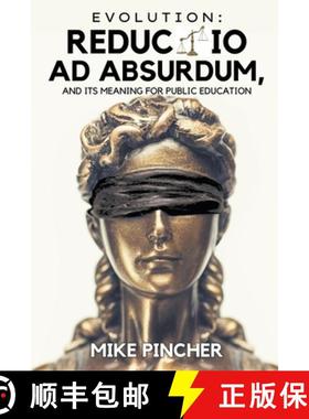 预订 Evolution: Reductio Ad Absurdum, and Its Meaning For Public Education [9781647499020]