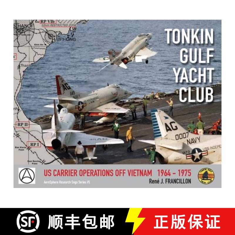 【3-4周达】TONKIN GULF YACHT CLUB: US CARRIER OPERATIONS OFF VIETNAM   1964 - 1975 [9782490489008]