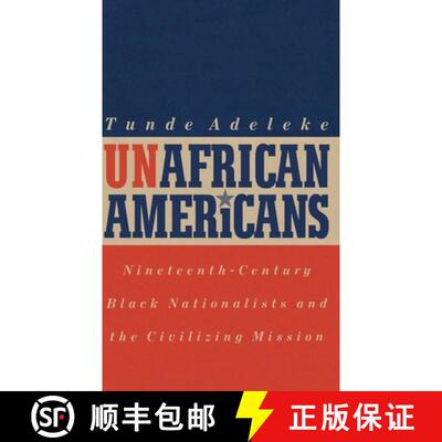 【3-4周达】UnAfrican Americans: Nineteenth-Century Black Nationalists and the Civilizing Mission [9780813120560]