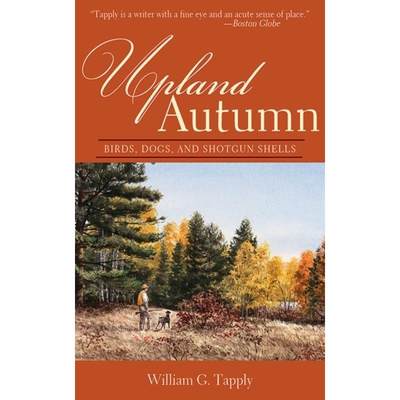 【4周达】Upland Autumn: Birds, Dogs, and Shotgun Shells [9781626361331]