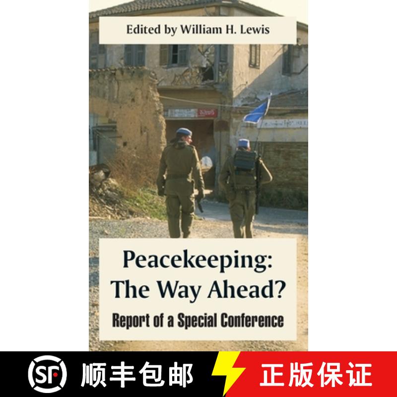 【2-3周达】Peacekeeping: The Way Ahead? (Report of a Special Conference) [9781410217110]