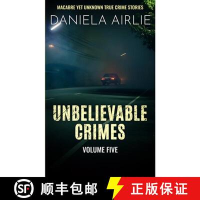 【3-4周达】Unbelievable Crimes Volume Five: Macabre Yet Unknown True Crime Stories [9781915728081]