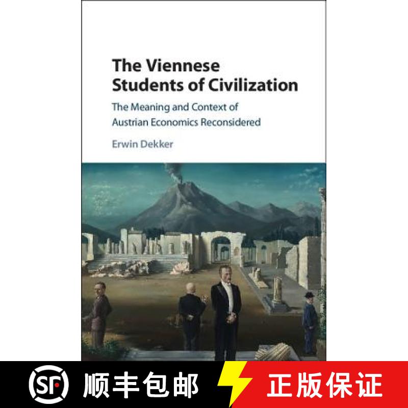 【3-4周达】Viennese Students of Civilization: The Meaning and Context of Austrian Economics Reconside... [9781107126404]
