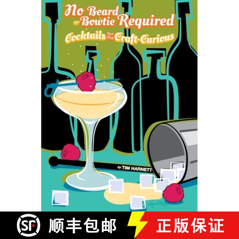 【2-3周达】No Beard or Bowtie Required: Cocktails for the Craft-Curious [9781937513955]