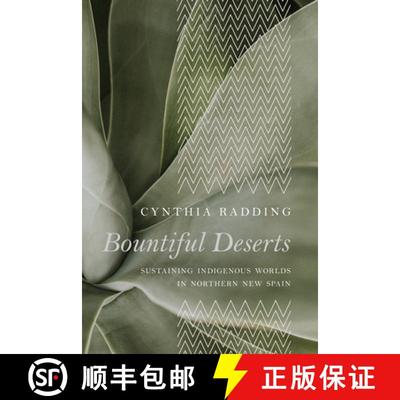 【3-4周达】Bountiful Deserts: Sustaining Indigenous Worlds in Northern New Spain [9780816546923]