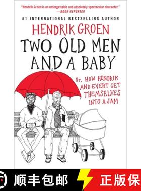 【3-4周达】Two Old Men and a Baby : Or, How Hendrik and Evert Get Themselves into a Jam [9781538753521]