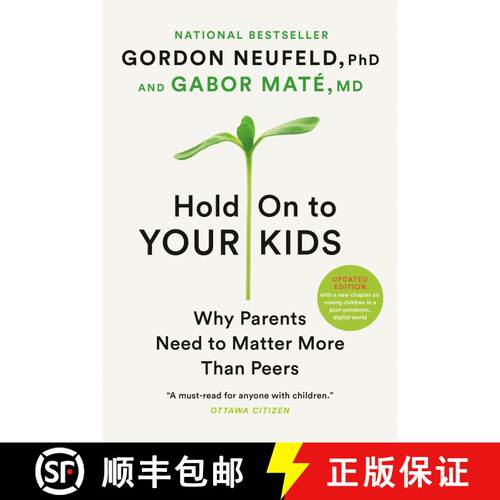 【3-4周达】Hold on to Your Kids : Why Parents Need to Matter More Than Peers (Revised with new chapters) [9780307361967]