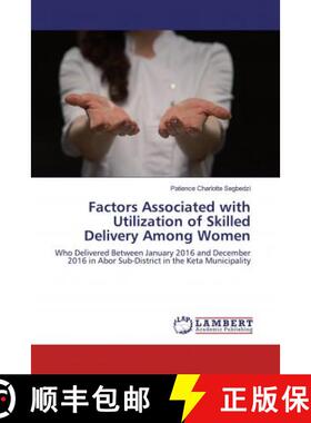 预订 Factors Associated with Utilization of Skilled Delivery Among Women [9786139937325]
