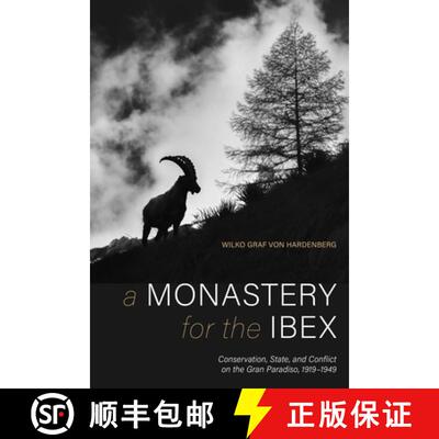 【3-4周达】Monastery for the Ibex: Conservation, State, and the Conflict of the Gran Paradiso, 1919-1949 [9780822946359]