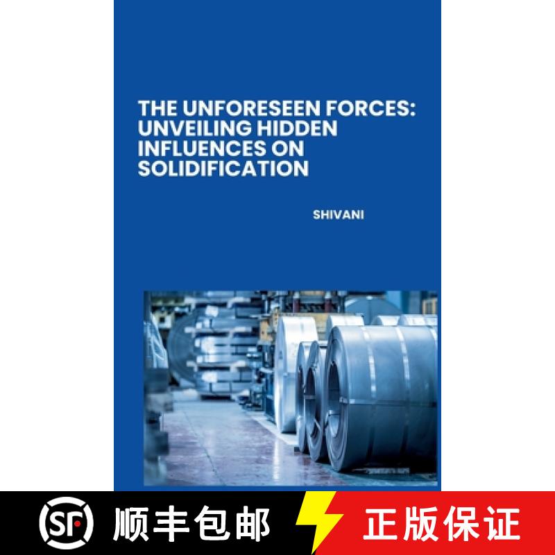 【3-4周达】The Unforeseen Forces: Unveiling Hidden Influences on Solidification [9783384258502]