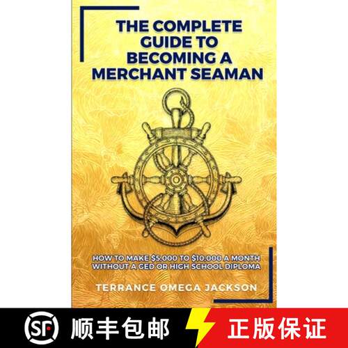 【3-4周达】The Complete Guide To Becoming A Merchant Seaman: How To Make $5,000 To $10,000 A Month Wi... [9780578896182]