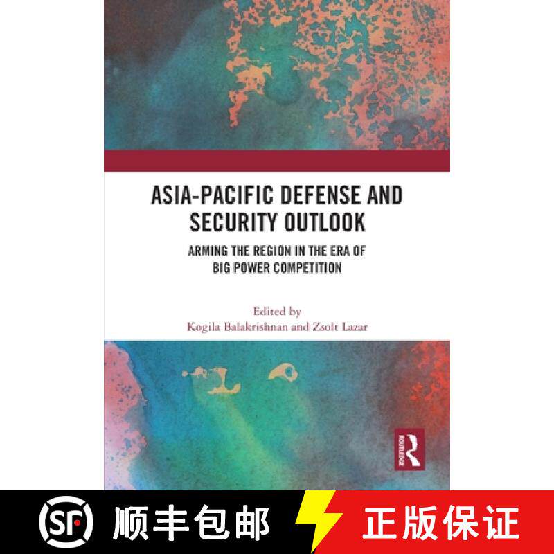 【3-4周达】Asia-Pacific Defense and Security Outlook: Arming the Region in the Era of Big Power Compe... [9781032501567]