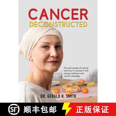 【3-4周达】Cancer Deconstructed: The real causes of cancer and how to reverse it with energy medicine... [9781961227446]