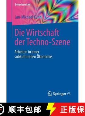 【3-4周达】Die Wirtschaft der Techno-Szene : Arbeiten in einer subkulturellen Ökonomie [9783658136598]